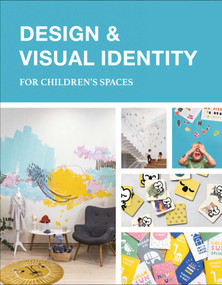 Design & Visual Identity for Children's Spaces by Carlos Martínez Trujillo, 9781864708813