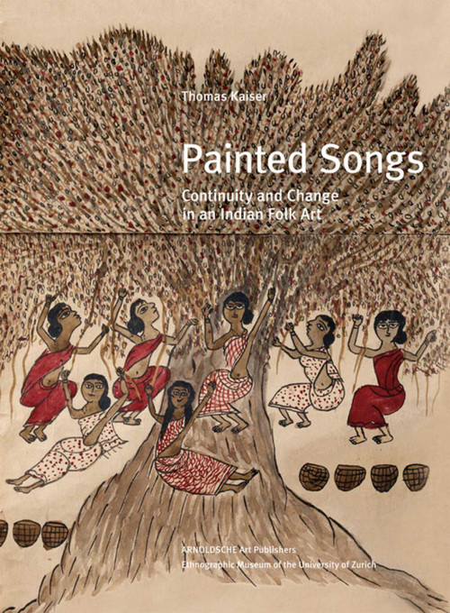 Painted Songs (Continuity and Change in Indian Folk Art) by Thomas Kaiser, 9783897903661