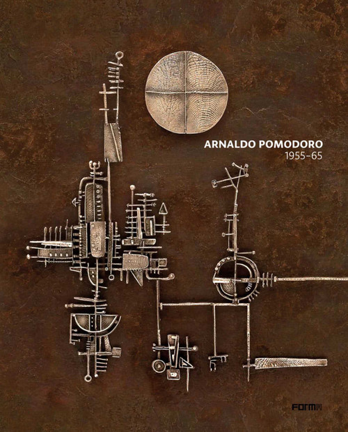 Arnaldo Pomodoro 1956-65 by Luca Massimo Barbero, 9788899534950