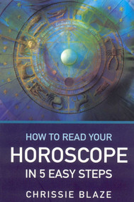 How to Read Your Horoscope in 5 Easy Steps by Chrissie Blaze, 9781846940729