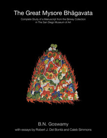 The Great Mysore Bhagavata (Complete Study of a Manuscript from the Binney Collection, San Diego Museum) by B N Goswamy, Robert J Bontà, Caleb Simmons, 9789389136043
