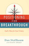 Positioning for Breakthrough (God's Plan for Your Victory) by Dan Stallbaum, 9781732885998