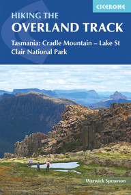Hiking the Overland Track (Tasmania: Cradle Mountain - Lake St Clair National Park) by Warwick Sprawson, 9781786310132