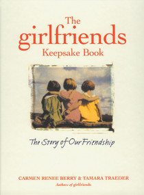 The Girlfriends Keepsake Book (The Story of Our Friendship) by Carmen Renee Berry, Tamara Traeder, 9781885171139