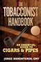 The Tobacconist Handbook (An Essential Guide to Cigars & Pipes) by Jorge Armenteros, 9781510752122