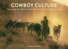 Cowboy Culture (Capturing the Spirit of the Old West in the  Sierra Nevada) by Sandy Powell, 9781510742260