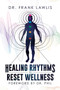Healing Rhythms to Reset Wellness by Frank Lawlis, Phil McGraw, 9781642934892