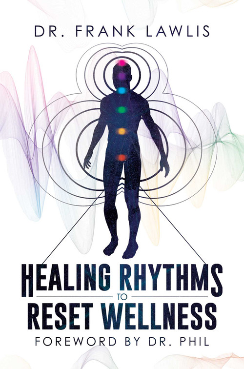 Healing Rhythms to Reset Wellness by Frank Lawlis, Phil McGraw, 9781642934892