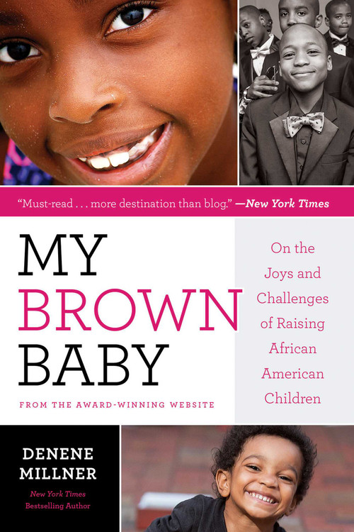 My Brown Baby (On the Joys and Challenges of Raising African American Children) - 9781534476486 by Denene Millner, 9781534476486