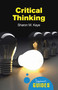 Critical Thinking (A Beginner's Guide) by Sharon M. Kaye, 9781851686544