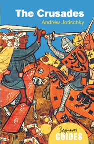 The Crusades (A Beginner's Guide) by Andrew Jotischky, 9781780745930