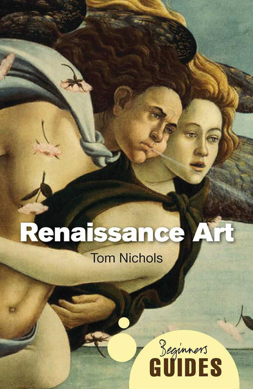 Renaissance Art (A Beginner's Guide) by Tom Nichols, 9781851687244