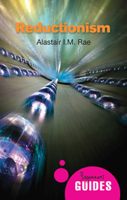 Reductionism (A Beginner's Guide) by Alastair I. M. Rae, 9781780742540
