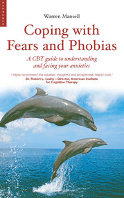 Coping with Fears and Phobias (A CBT Guide to Understanding and Facing Your Anxieties) by Warren Mansell, 9781851685141