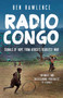 Radio Congo (Signals of Hope from Africa's Deadliest War) by Ben Rawlence, 9781851689651