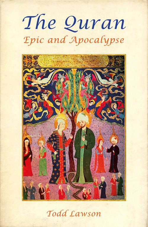 The Quran, Epic and Apocalypse by Todd Lawson, 9781786072276