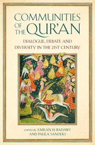 Communities of the Qur'an (Dialogue, Debate and Diversity in the 21st Century) by Emran Iqbal El-Badawi, Paula Sanders, 9781786073921