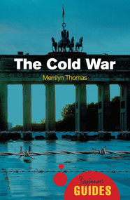 The Cold War (A Beginner's Guide) by Merrilyn Thomas, 9781851686803