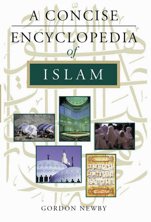 A Concise Encyclopedia of Islam by Gordon Newby, 9781851682959
