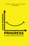 Progress (Ten Reasons to Look Forward to the Future) by Johan Norberg, 9781786070654
