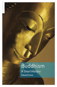 Buddhism (A Short History) by Edward Conze, 9781851685684