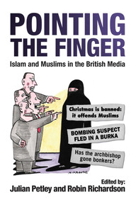 Pointing the Finger (Islam and Muslims in the British Media) by Julian Petley, Robin Richardson, 9781851688128