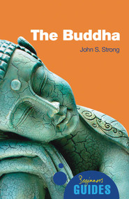 The Buddha (A Beginner's Guide) by John Strong, 9781851686261
