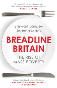 Breadline Britain (The Rise of Mass Poverty) by Stewart Lansley, Joanna Mack, 9781780745442