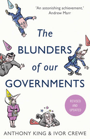 The Blunders of Our Governments by Anthony King, Ivor Crewe, 9781780744056