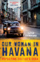 Our Woman in Havana (Reporting Castro's Cuba) - 9781786073990 by Sarah Rainsford, 9781786073990