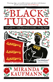 Black Tudors (The Untold Story) - 9781786073969 by Miranda Kaufmann, 9781786073969