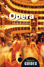 Opera (A Beginner's Guide) by Alexandra Wilson, 9781851687336
