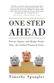One Step Ahead (Private Equity and Hedge Funds After the Global Financial Crisis) by Timothy Spangler, 9781780749228