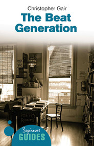 The Beat Generation (A Beginner's Guide) by Christopher Gair, 9781851685424