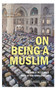On Being a Muslim (Finding a Religious Path in the World Today) by Farid Esack, 9781851686919