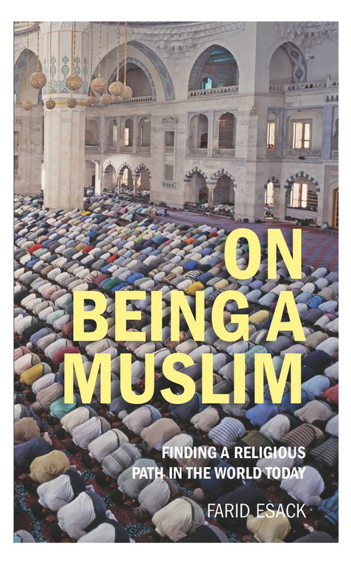 On Being a Muslim (Finding a Religious Path in the World Today) by Farid Esack, 9781851686919