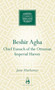 Beshir Agha (Chief Eunuch of the Ottoman Imperial Harem) by Jane Hathaway, 9781851683901