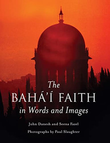 The Baha'i Faith in Words and Images - 9781851682164 by John Danesh, Seena Fazel, Paul Slaughter, 9781851682164
