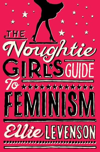 The Noughtie Girl's Guide to Feminism by Ellie Levenson, 9781851686834