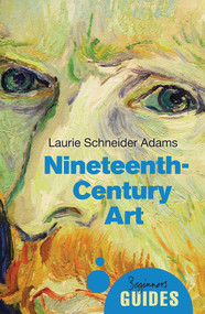 Nineteenth-Century Art (A Beginner's Guide) by Laurie Schneider Adams, 9781780745411