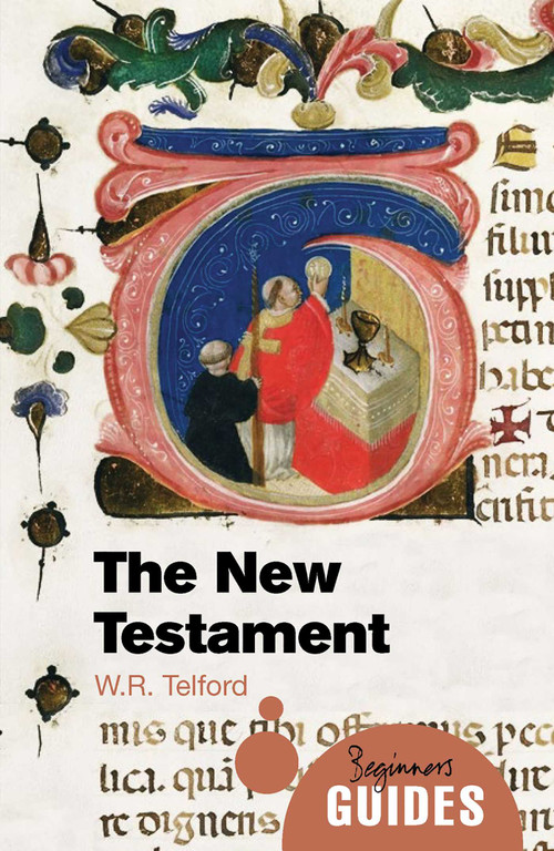 The New Testament (A Beginner's Guide) by W. R. Telford, 9781780743387