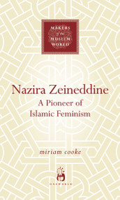 Nazira Zeineddine (A Pioneer of Islamic Feminism) by Miriam Cooke, 9781851687695