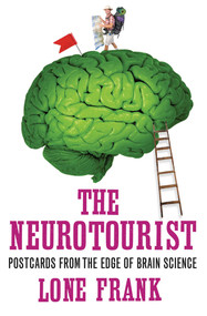 The Neurotourist (Postcards from the Edge of Brain Science) by Lone Frank, 9781851687961