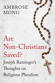 Are Non-Christians Saved? (Joseph Ratzinger's Thoughts on Religious Pluralism) by Ambrose Mong, 9781780747149
