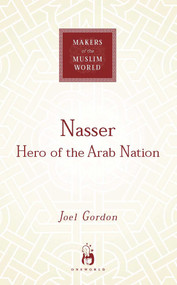 Nasser (Hero of the Arab Nation) by Joel Gordon, 9781851684113