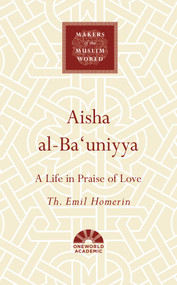 Aisha al-Ba'uniyya (A Life in Praise of Love) by Th. Emil Homerin, 9781786076106