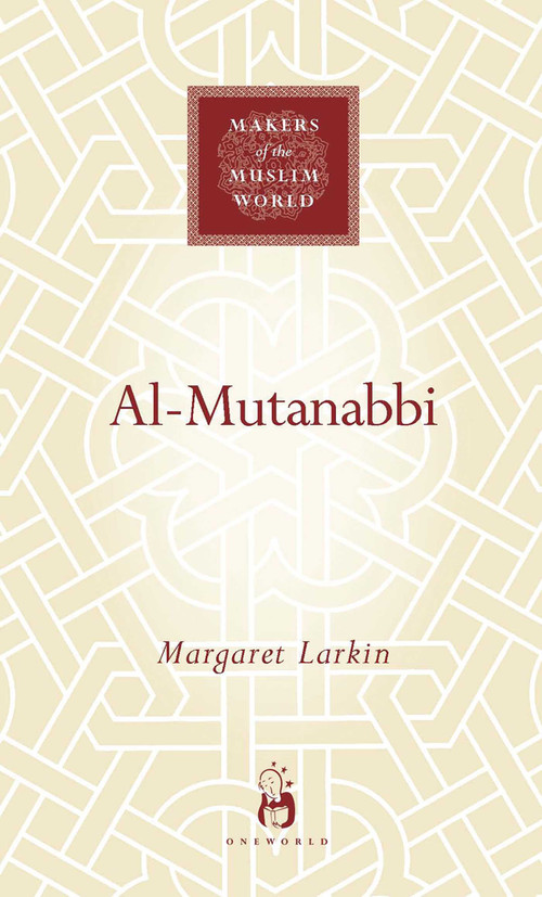 Al-Mutanabbi by Margaret Larkin, 9781851684069