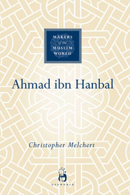 Ahmad ibn Hanbal by Christopher Melchert, 9781851684076