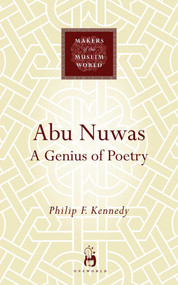 Abu Nuwas (A Genius of Poetry) by Philip F. Kennedy, 9781851683604