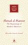 Ahmad al-Mansur (The Beginnings of Modern Morocco) by Mercedes Garcia-Arenal, 9781851686100